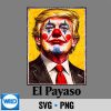 Trump El Pendejo Funny Political Clown Satire SVG PNG 6 TrumpElPendejoFunnyPoliticalClownSatire