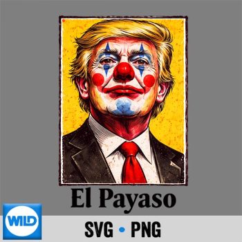 Classic Shop 35 Trump El Pendejo Funny Political Clown Satire SVG PNG