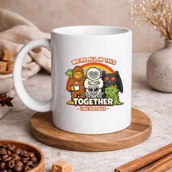 WeAreAllinThisTogetherLikeHostagesBigfootSarcasticmug