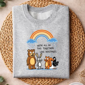 Alternative view of We Are All in This Together Like Hostages Sarcastic Humor SVG PNG