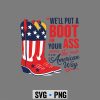 We Will Put A Boot in Your Ass Western Cowgirl 4th of July SVG PNG 6 WeWillPutABootinYourAssWesternCowgirl4thofJuly