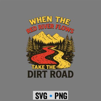 When The Red River Flows Take Dirt Road Hiking SVG PNG