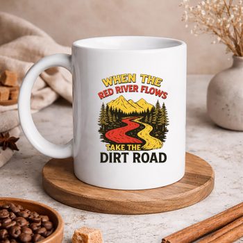 WhenTheRedRiverFlowsTakeDirtRoadHikingmug