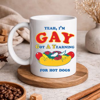 YeahImGayGotAYearningHotDogsFunnyMemeLGBTQmug