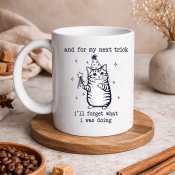 AndForMyNextTrickIWillForgetWhatIwasDoingCatFunnymug