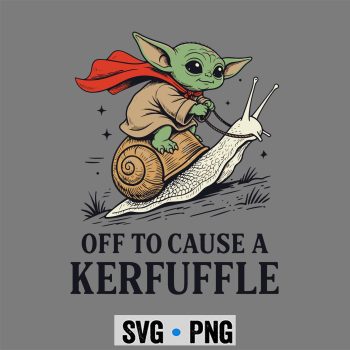 Baby Yoda Kerfuffle SVG, Baby Yoda Off to Cause A Kerfuffle Funny Meme SVG PNG