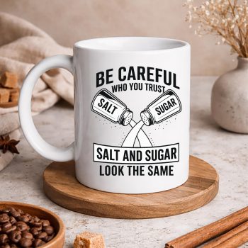 BeCarefulWhoYouTrustSaltandSugarFakeFriendmug