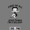 Betty Boop Delight SVG, Betty Boop First of All Jesus Thinks Im A Delight SVG PNG 7 BettyBoopFirstofAllJesusThinksImADelight