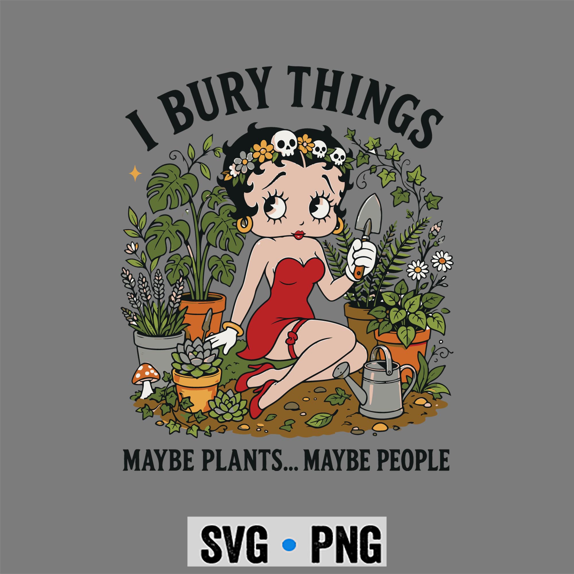 Betty Boop Garden SVG, Betty Boop Garden I Bury Things Maybe Plants Maybe People SVG PNG 1 Betty Boop Garden SVG, Betty Boop Garden I Bury Things Maybe Plants Maybe People SVG PNG