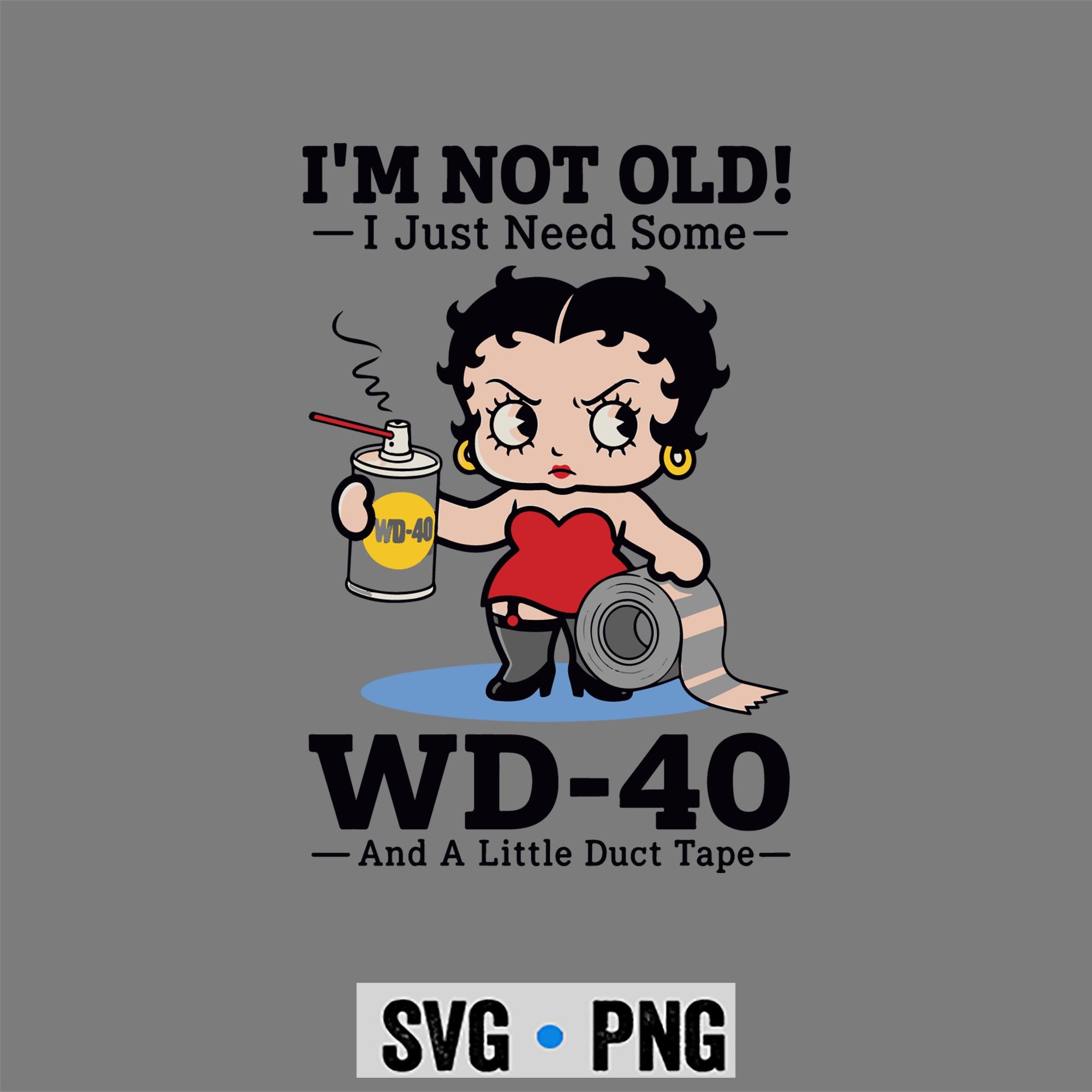 Betty Boop WD40 SVG, Betty Boop Im Not Old I Just Need Some WD40 and A Little Duct Tape SVG PNG 1 Betty Boop WD40 SVG, Betty Boop Im Not Old I Just Need Some WD40 and A Little Duct Tape SVG PNG