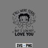 Betty Boop Low Key SVG, Betty Boop Y all were Feral But I Low Key Love You Funny SVG PNG 7 BettyBoopYallwereFeralButILowKeyLoveYouFunny
