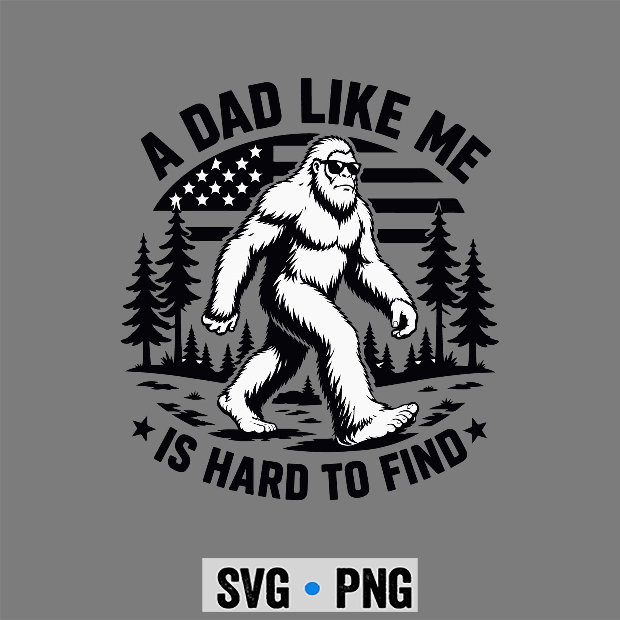 Bigfoot Dad SVG, Bigfoot A Dad Like Me is Hard to Find Fathers Day SVG PNG 1 Bigfoot Dad SVG, Bigfoot A Dad Like Me is Hard to Find Fathers Day SVG PNG