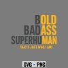 Bold Badass Birthday SVG, Bold Badass Superhuman Gag Birthday Husband Dad Fathers Day SVG PNG 7 BoldBadassSuperhumanGagBirthdayHusbandDadFathersDay