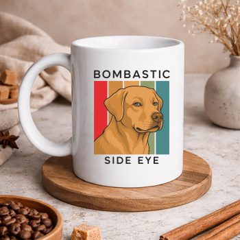 BombasticSideEyeLabradorDogmug