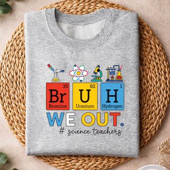 Alternative view of Science Teacher Chemistry SVG, Bruh We Out Science Teacher Periodic Table Chemistry SVG PNG