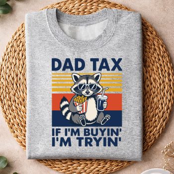 Alternative view of Dad Tax Fathers Day SVG, Dad Tax If Im Buying Im Trying Funny Fathers Day SVG PNG