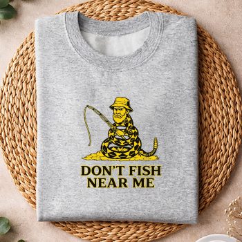 DontFishNearMeFunnyMemesweater