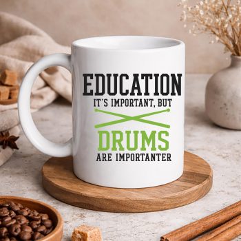 EducationisImportantButDrumsareImportanterPerformancemug