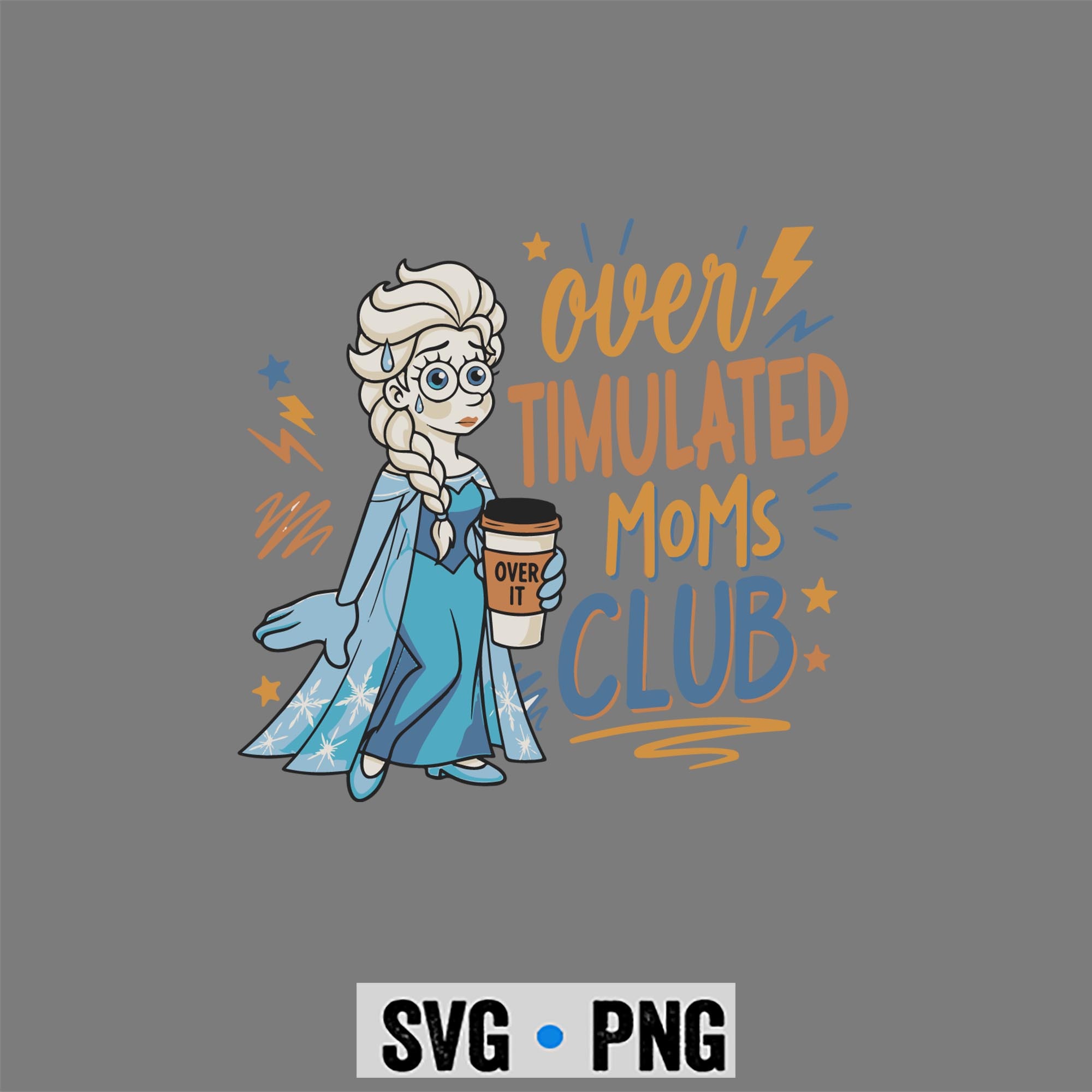 Elsa Moms Club, Elsa Over Timulated Moms Club Coffee Funny Mama SVG PNG 1 Elsa Moms Club, Elsa Over Timulated Moms Club Coffee Funny Mama SVG PNG