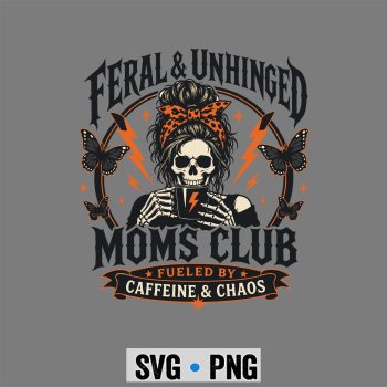 Moms Club, Feral and Unhinged Moms Club Skull Funny Mom Life SVG PNG