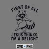 FirstofAllJesusThinksImADelightRaccoonSarcastic