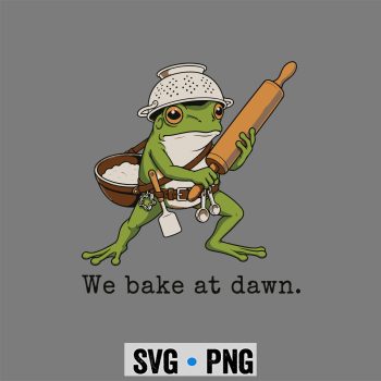 Frog Bake Dawn SVG, Frog We Bake At Dawn Funny Saying SVG PNG