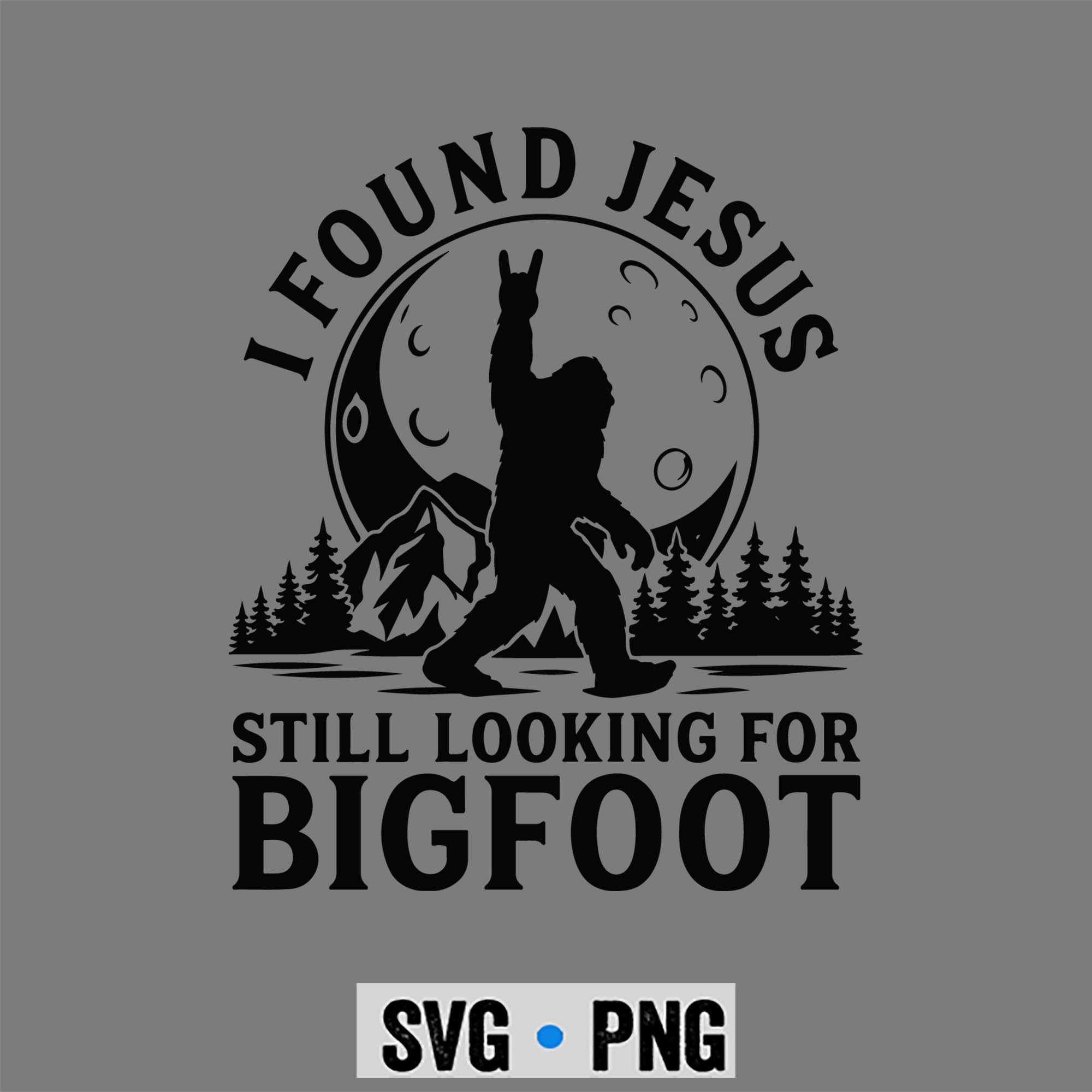 Bigfoot Found Jesus SVG, Funny I Found Jesus Still Looking for Bigfoot Christian SVG PNG 1 Bigfoot Found Jesus SVG, Funny I Found Jesus Still Looking for Bigfoot Christian SVG PNG