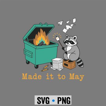 Last Day, Funny Raccoon Dumpster Fire Made It to May Teacher Last Day SVG PNG