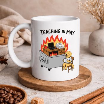 FunnyTeachinginMayDumpsterFireDogTeacherLifemug