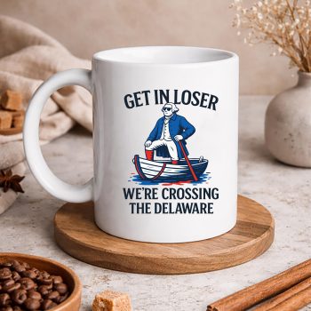 GetInLoserWeAreCrossingTheDelawareFunnyJuly4thmug