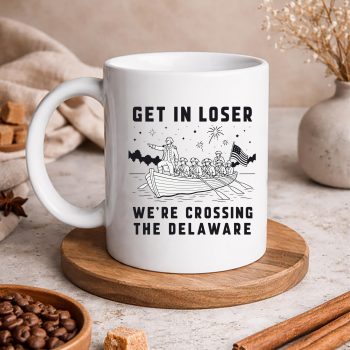 Loser Delaware July SVG, Get in Loser We Are Crossing The Delaware 4th of July SVG PNG 5 GetinLoserWeAreCrossingTheDelaware4thofJulymug