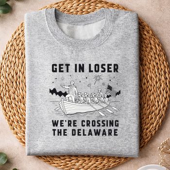 Alternative view of Loser Delaware July SVG, Get in Loser We Are Crossing The Delaware 4th of July SVG PNG