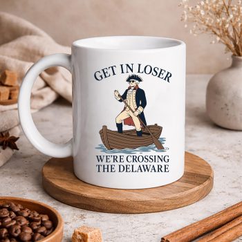 GetinLoserWeAreCrossingTheDelawarePatrioticJuly4thmug