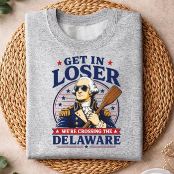 GetinLoserWeAreCrossingTheDelawareWashingtonsweater