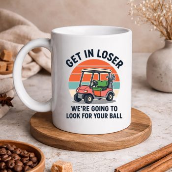 GolfGetinLoserWeAreGoingtoLookforYourBallmug