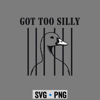 Goose, Got Too Silly Goose Meme Funny Goose Animal SVG PNG