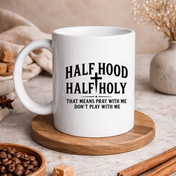 Half Hood Holy SVG, Half Hood Half Holy Funny Saying Humor Christian SVG PNG 5 HalfHoodHalfHolyFunnySayingHumorChristianmug
