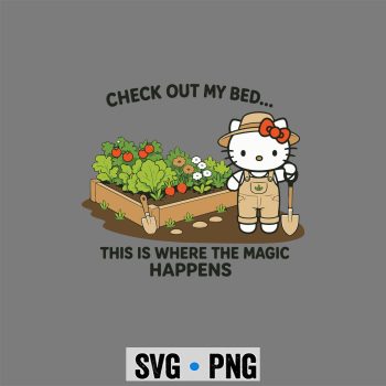 Hello Kitty Gardening SVG, Hello Kitty Check Out My Bed This Where The Magic Happens Gardener SVG PNG