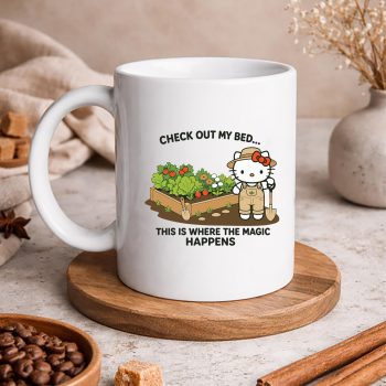 HelloKittyCheckOutMyBedThisWhereTheMagicHappensGardenermug