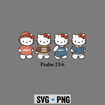 Hello Kitty Christian, Hello Kitty Surely Goodness Mercy Psalm 236 Funny Christian SVG PNG