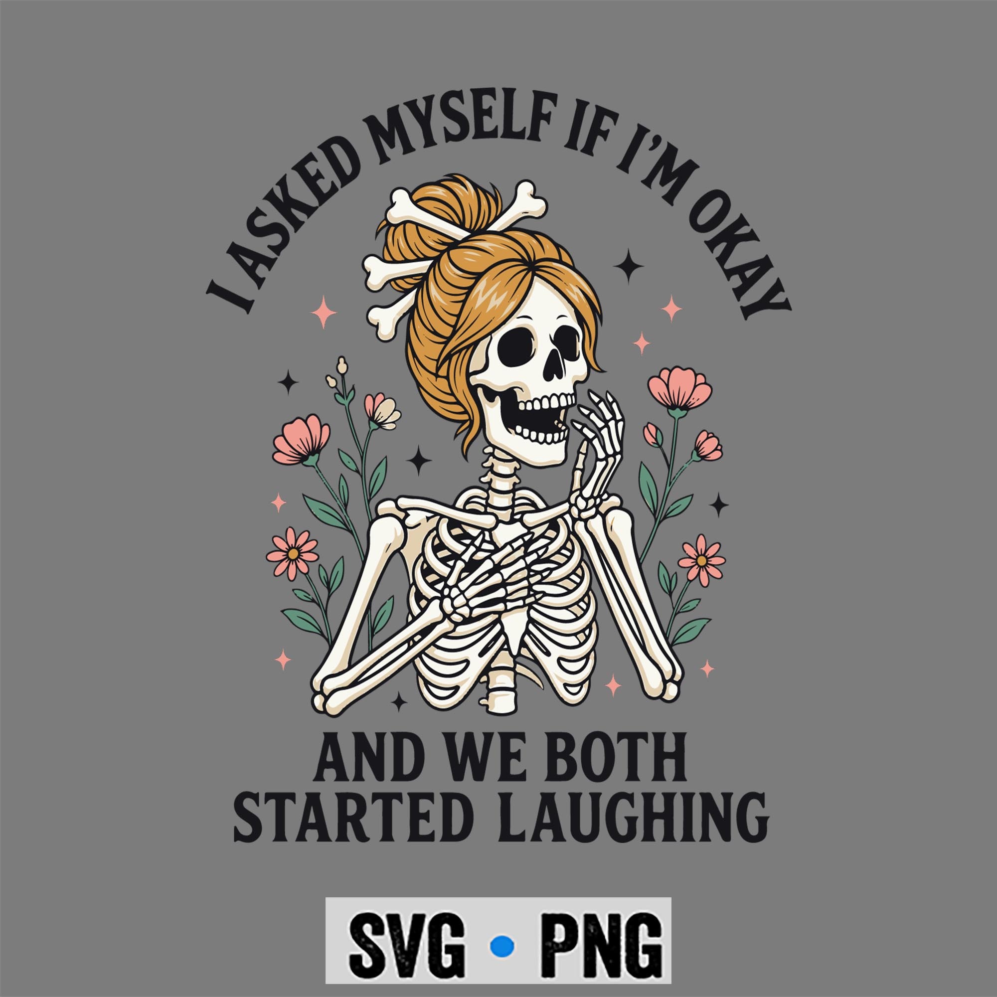 Mental Health SVG, I Asked Myself If Im Okay and We Both Started Laughing SVG PNG 1 Mental Health SVG, I Asked Myself If Im Okay and We Both Started Laughing SVG PNG