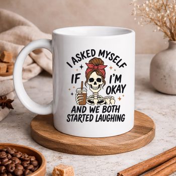 Asked Myself Okay SVG, I Asked Myself If Im Okay and We Both Started Laughing SVG PNG 5 IAskedMyselfIfImOkayandWeBothStartedLaughingmug 1