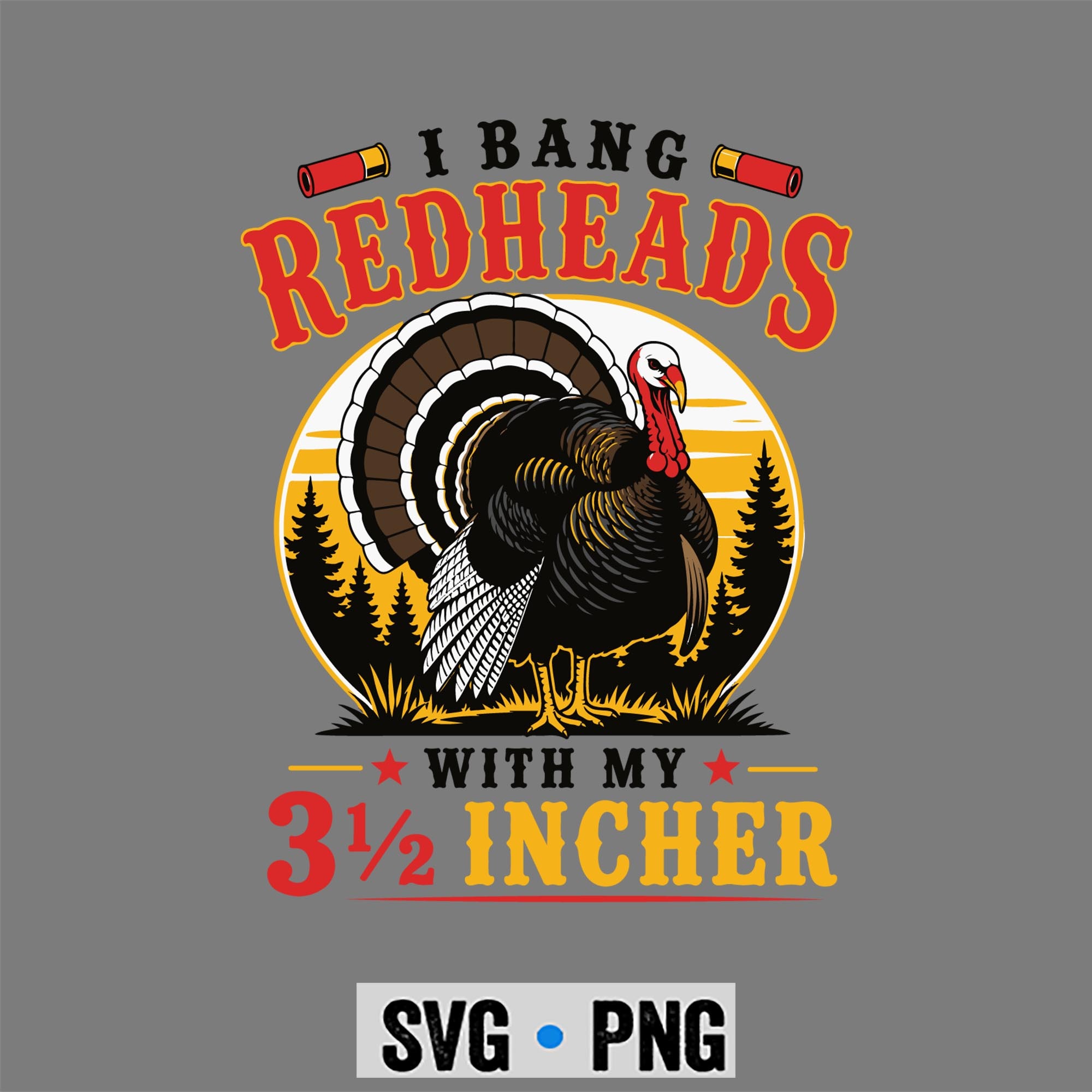 Bang Redheads Turkey SVG, I Bang Redheads Turkey Hunter Gobbler Hunting Outdoorsman SVG PNG 1 Bang Redheads Turkey SVG, I Bang Redheads Turkey Hunter Gobbler Hunting Outdoorsman SVG PNG