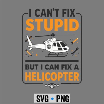 Fix Helicopter SVG, I Cant fix Stupid but i can fix a Helicopter Helicopters Performance SVG PNG