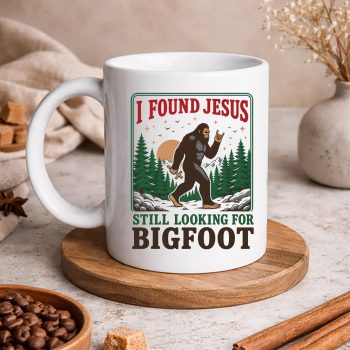 Bigfoot, I Found Jesus Still Looking for Bigfoot Christian SVG PNG 5 IFoundJesusStillLookingforBigfootChristianmug
