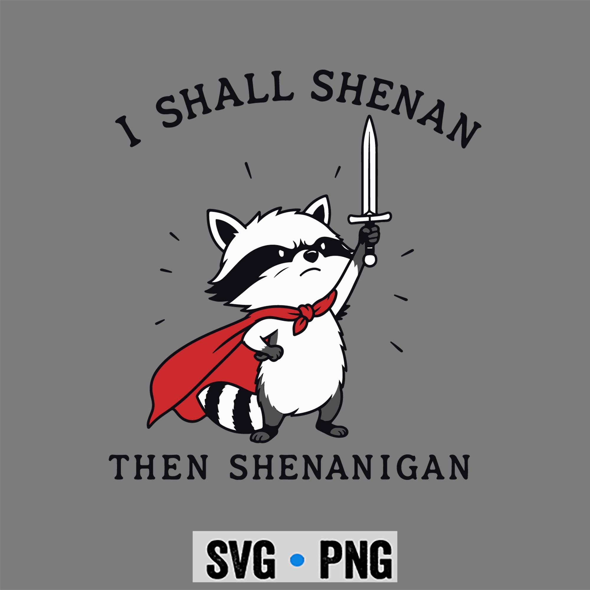 Raccoon Shall Shenan SVG, I Shall Shenan Then Shenanigan Funny Raccoon SVG PNG 1 Raccoon Shall Shenan SVG, I Shall Shenan Then Shenanigan Funny Raccoon SVG PNG