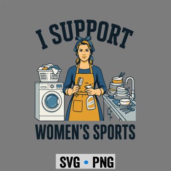 Support Womens, I Support Womens Sports Funny Saying Sarcastic SVG PNG
