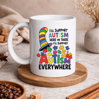 IWillSupportAutismHereorThereWillSupportEverywheremug