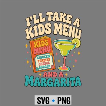Kids Menu Margarita SVG, I Will Take Kids Menu and Margarita SVG PNG