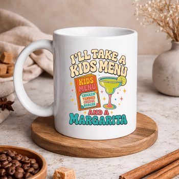 IWillTakeKidsMenuandMargaritamug